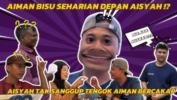 24 JAM AIMAN BISU DEPAN AISYAH⁉️ AISYAH MALU GILEER DENGAN AIMAN ‼️