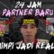 24 JAM PARTNER BARU !! ADA YANG BARU LUPA YANG LAMA !!