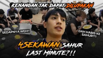 4SEKAWAN HAMPIR KELEWATAN UNTUK BERSAHUR?!.SEBAB SYAHMIE TAKNAK BANGUN?!!