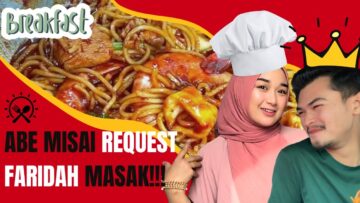 ABE MISAI RASA MASAKKAN FARIDAH? REQUEST MASAK TOGETHER??