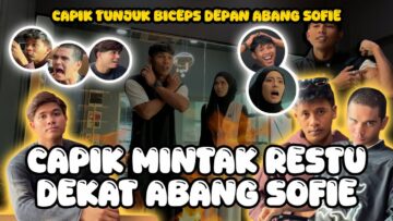 ADAKAH CAPIK DI TERIMA OLEH ABANG SOFIE ?? CAPIK KENA TENGKING TERUK !!