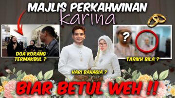 ADAKAH INI BETUL !! MAJLIS PERKAHWINAN KARINA !!