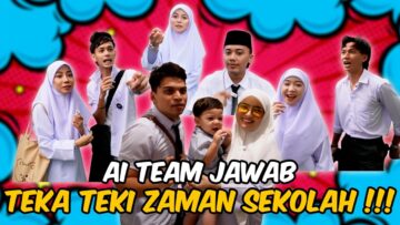 AI TEAM JAWAB TEKA TEKI DENGAN LAJU VERS1 ZAMAN SEKOLAH !!!