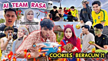AI TEAM MENGAMUK !! ABE ALIEFF & BELLESTRELLE MARAH ASSLAH ! KANDA MUNTAH LEPAS MAKAN COOKIES CULAH