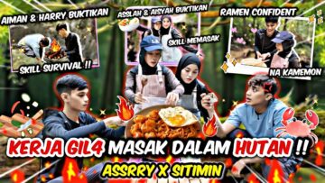 AI TEAM PERTAMA BUAT KERJA GIL4 MEMASAK DALAM HUTAN ! HARRY MARAH SITIMIN BERG4DUH DEPAN REZEKI !!