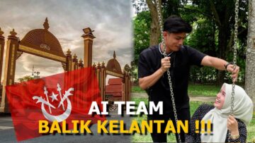 AI TEAM SEMUA BALIK KELANTAN !!! MELAWAT TEMPAT SHORTFILM ALIEFF DULU…