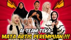 AI TEAM TEKA MATA ARTIS PEREMPUAN !!! HARSZAN LAWAK H4BIS ???