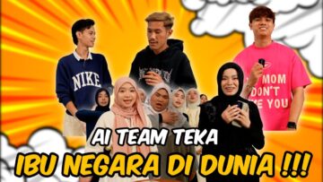 AI TEAM TEKA NAMA IBU NEGARA DI DUNIA !!! HARRY & MALKODOK LAW4K HABIS…