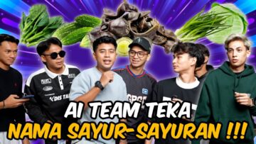 AI TEAM TEKA NAMA SAYUR-SAUYRAN !!! RAMAI PEREMPUAN TAK TAHU NAMA SAYUR ???