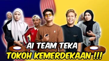AI TEAM TEKA NAMA TOKOH KEMERDEKAAN !!!