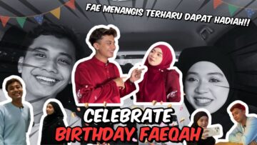 AIMAN CELEBRATE BIRTHDAY FAEQAH🎊🎉FAE MINTA HADIAH PALING SPECIAL DEKAT AIMAN⁉️