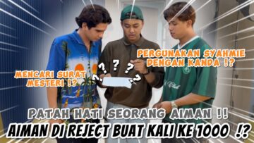AIMAN DI REJECT BUAT KALI 1000 KALI⁉️gunakan KANDA DAN SYAHMI UNTUK MENCARI SURAT MISTERI ‼️