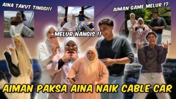 AIMAN PAKSA AINA NAIK CABLE CAR‼️ MELUR MENANGIS KENA GAME DENGAN AIMAN‼️MELUR TRAUMA DENGAN AIMAN‼️