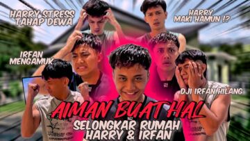 AIMAN PECAH MASUK RUMAH HARRY DAN IRFAN ‼️ HARRY DAN IRFAN MENCARUT BILA KENA JERKAHH⁉️