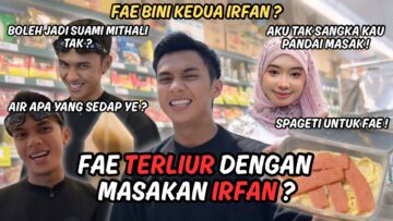AIR TANGAN MASAKKAN BAKAL SUAMI❗️❗️❗️ IRFAN BACA SOMETHING DEKAT MASAKKAN❗️❗️