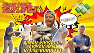 AISYAH CANCEL CONTENT MAKEUP AIMAN LAST MINIT‼️ AIMAN KIKIS DUIT AISYAH BELI KASUT BUNDLE⁉️