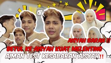 AISYAH DAPAT ANUGERAH CEPAT KOYAK⁉️ BETUL KE AISYAH KUAT MELENTING‼️ AIMAN TEST KESABARAN AISYAH‼️