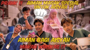 AISYAH NAK SAMAN AIMAN ⁉️AIMAN MASAK MAKANAN MENJIJIKKAN UNTUK AISYAH ‼️ MASAKAN KEGEMARAN AISYAH ⁉️