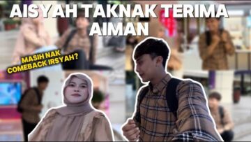 AISYAH TAKNAK TERIMA AIMAN‼️ AISYAH DAN AIMAN BERGADUH DENGAN AISYAH SEBAB DIBUBARKAN⁉️
