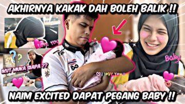 AKHIRNYA KAKAK DAH BOLEH BALIK! NAIM TERKEJUT SEBAB…