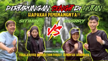 AKTIVITI DALAM HUTAN YANG SANTAI TAPI BEST?! PERTARUNGAN SENGIT ANTARA ASSRRY DAN SITIMIN?!