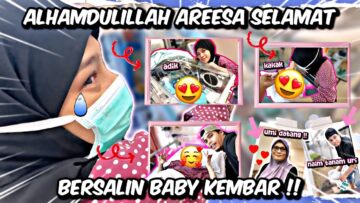 AREESA SELAMAT MELAHIRKAN TWIN. SYUKUR ALHAMDULILLAH