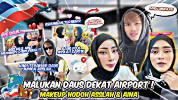 ASSLAH & AINA TERIAK NAMA DAUS DEKAT AIRPORT !! DAUS TAK MENGAKU KAMI KAWAN !! GOODBYE DAUS !!