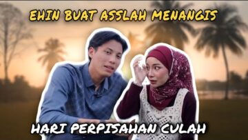 ASSLAH MENANGIS BERPISAH DENGAN EHIN !! PRANK BUBAR DENGAN ASSLAH !!