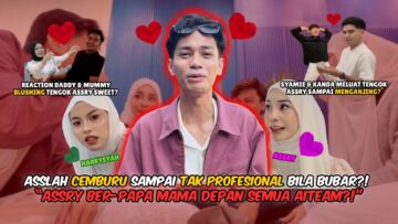 ASSRY BERPAPA MAMA DEPAN SEMUA AI TEAM? HARRYSYAH ATAU ASSRY LAGI BETTER? ASSLAH CEMBURU DGN AISYAH?