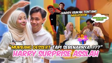 ASSRY MUKBANG DESSERT SAMBIL HARRY SURPRISE ASSLAH?! HARRY ISUKAN TENTANG MALKODOK?!