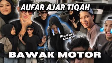 AUFAR AJAR TIQAH BAWAK MOTOR !!! EHIN SELAMATKAN TIQAH !!!
