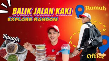 BALIK JALAN KAKI & EXPLORE RANDOM TEMPAT