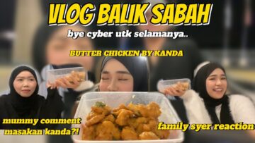 BALIK UNTUK SELAMANYA!!! MUMMY SYER COMMENT MASAKAN TERAKHIR DRI KEKANDA??!