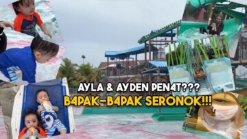 Bawa ayla ayden mandi manda tapi bapak2 pulak lebih2 😂😂