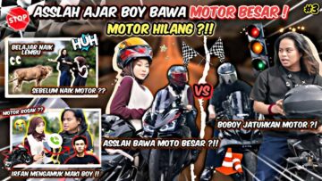 BAWA BOY MASUK DUNIA REMPIT ASSLAH?!! BOBOY BUAT MOTOR HARRY HILANG?!!
