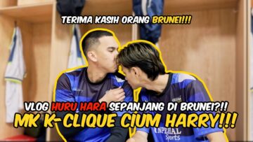 BOLA SEPAK CFFM BRUNEI?! MK K CLIQUE CIUM HARRY?! VLOG DI BRUNEI KECOH SEMUA FANS AI TEAM?!