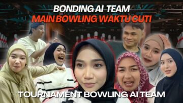 BONDING BOWLING BERSAMA AI TEAM… FAE GUNAKAN SKILL TERLARANG!!!