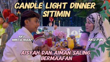 CANDLE LIGHT DINNER SITIMIN ✨ AISYAH DAN AIMAN SALING BERMAAFAN