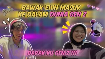 CONTENT PERTAMA BERSAMA EHIN SERABUT | BAPAKKU EHIN JADI GEN Z !!