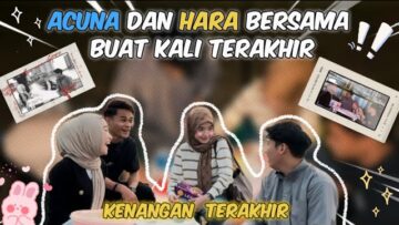 CONTENT TERAKHIR ACUNA | MASAKAN ACUNA & HARA BUAT KALI TERAKHIR !!