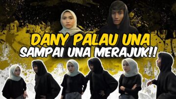 DANY B4L4S DEND4M PALAU UNA SAMPAI KOYAK !! UNA MENGHILANGKAN DIRI..