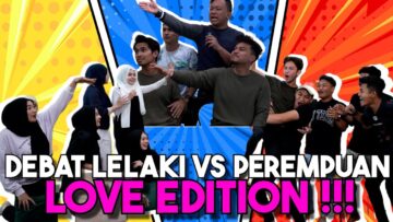 DEBAT GADIS VS JEJAKA AI TEAM LOVE EDITION !!! BETUL KE LELAKI KUAT CMBURU…