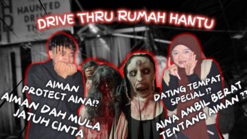 DRIVE THRU RUMAH HANTU‼️ DATINGG  TEMPAT YANG SPECIAL ‼️AINA AMBIL BERAT TENTANG AIMAN