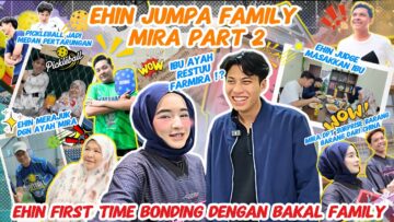 EHIN JUMPA FAMILY MIRA PART 2‼️FARMIRA AKHIRNYA DIRESTUI⁉️QUALITY TIME BERSAMA BAKAL FAMILY M…..‼️