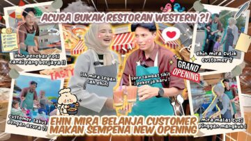EHIN MIRA STOP JADI YOUTUBER ! RESTORAN ACURA DISERBU PELANGGAN ! PENGALAMAN BEKERJA RESTORAN !