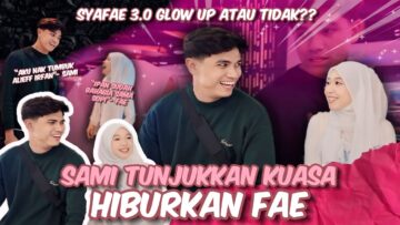 FAE GELAK TAK INGAT DUNIA DISEBABKAN SAMI. SYAFAE COMEBACK 3.0