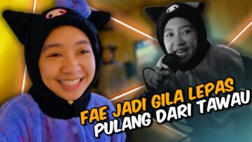 FAE LARI TINGGALKAN RUMAH. FAE KESEPIAN