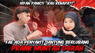 FAE MUNTAH DARAH DEPAN IRFAN. IRFAN CUAK HAMPIR CALL HOSPITAL ???