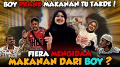 FIERA MENGIDAM MAKANAN DARI BOY???? PRANK MAKANAN YANG DIA NAK TAKDE!!