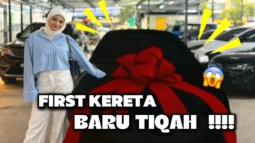FIRST KERETA BARU TIQAH !!!! BANGGA DENGAN DIRI SENDIRI !!!